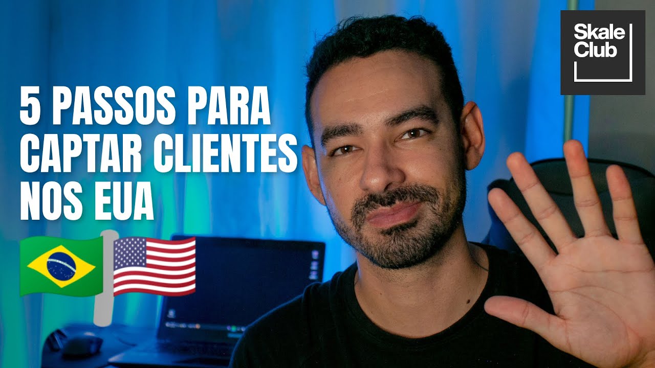 5 passos para você captar clientes nos EUA #SkaleClub
