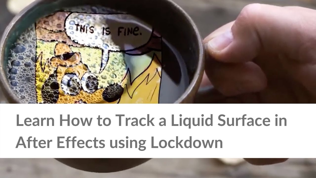 Learn How to Track a Liquid Surface in After Effects using Lockdown