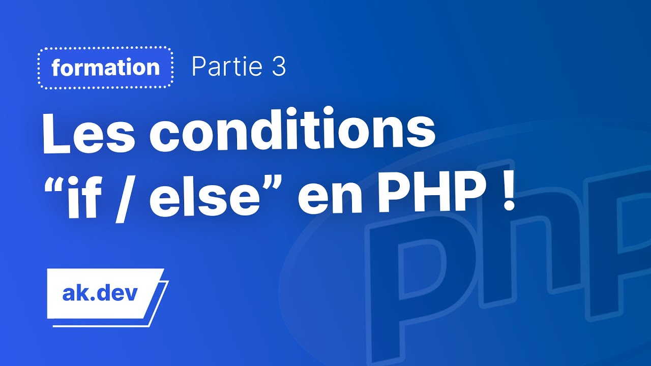 Apprendre le PHP facilement : Les conditions if, else & else if !