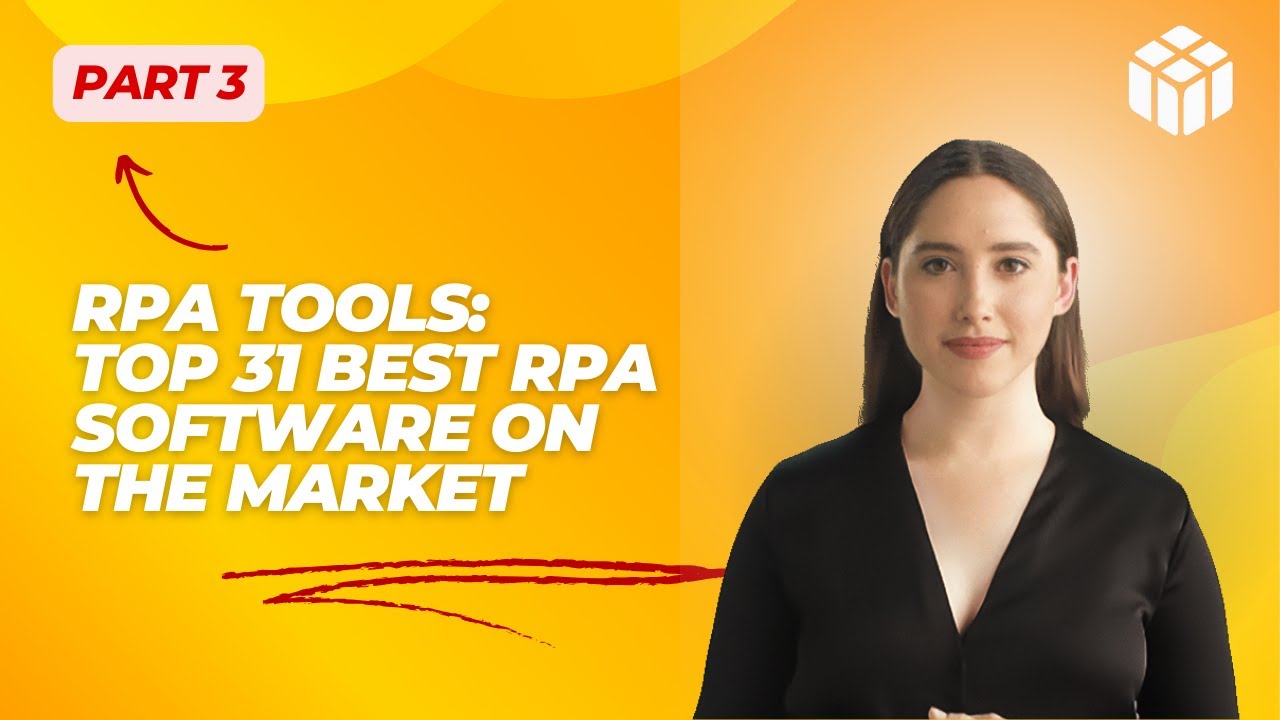 RPA Tools &ndash; Top 31 Best Robotic Process Automation Software on The Market   (Part 3)