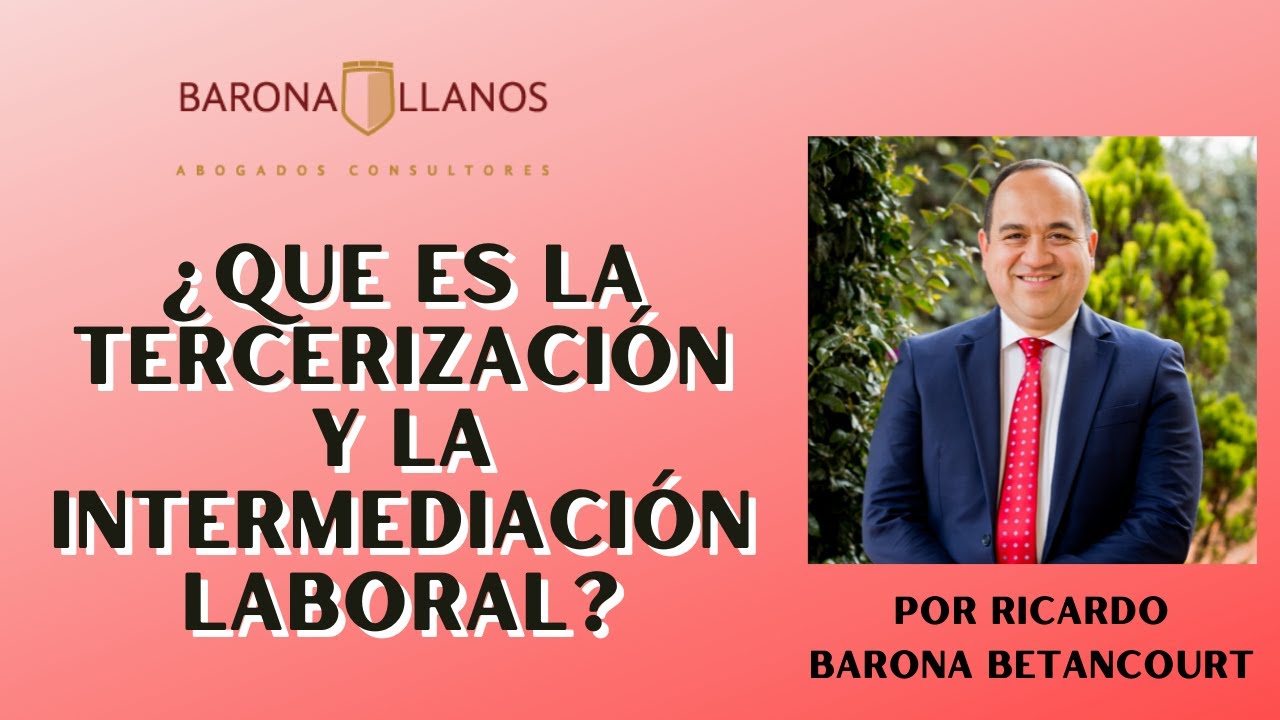 ¿QUE ES LA TERCERIZACIÓN Y LA INTERMEDIACIÓN LABORAL?