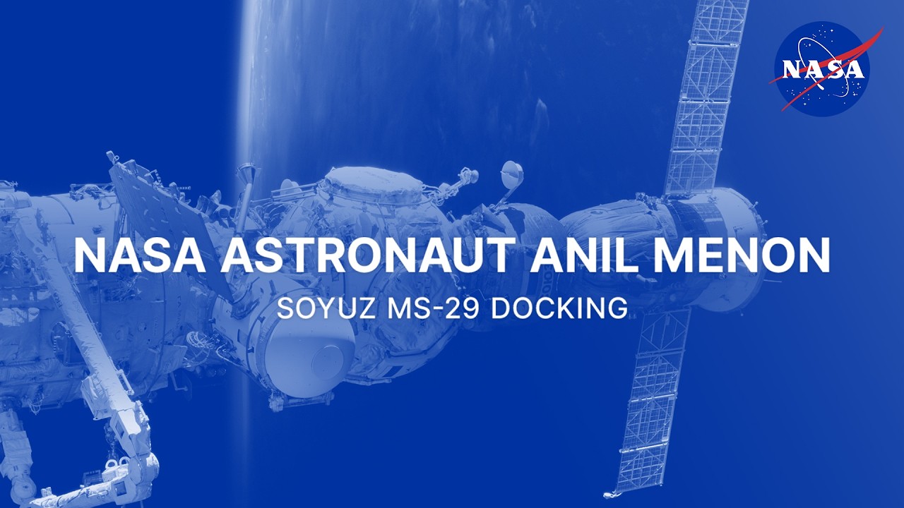 NASA Astronaut Anil Menon Soyuz MS-29 Docking