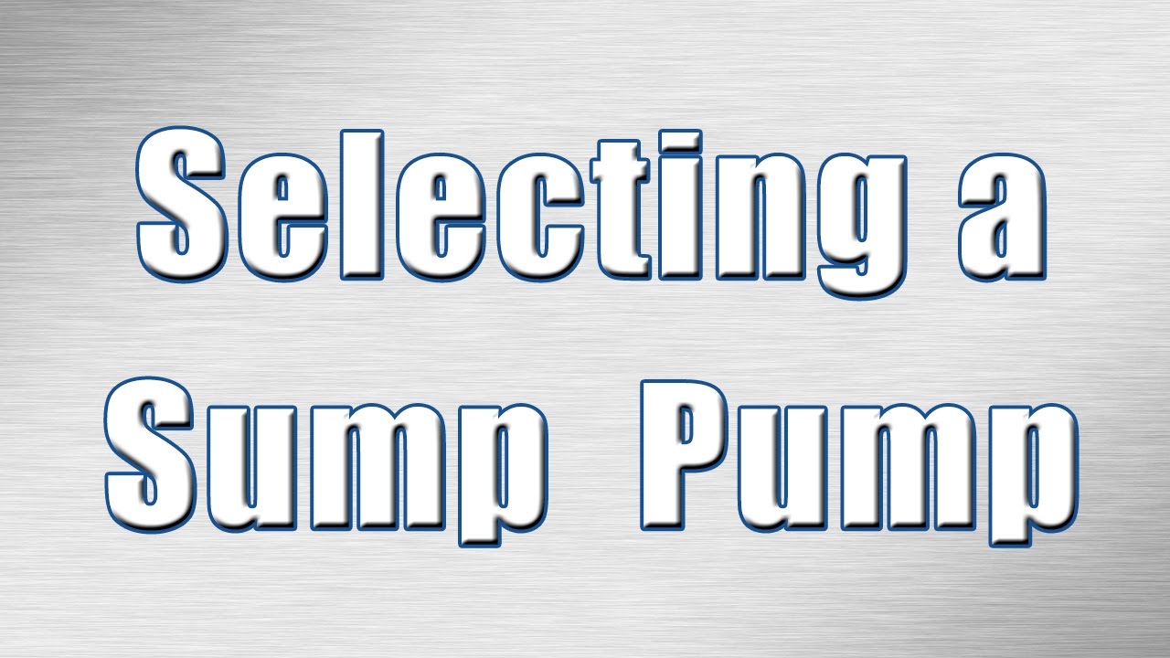 How to Select a Sump Pump