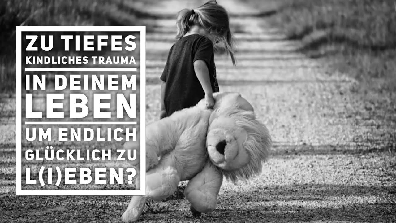 Dein kindliches Trauma ist einfach zu gro&szlig; um endlich gl&uuml;cklich zu l(i)eben?