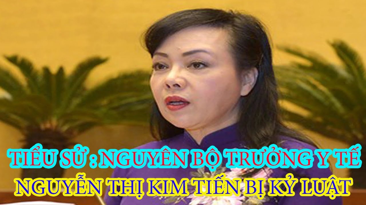 Tiểu sử : Nguyên Bộ trưởng Y tế Nguyễn Thị Kim Tiến bị đề nghị kỷ luật...