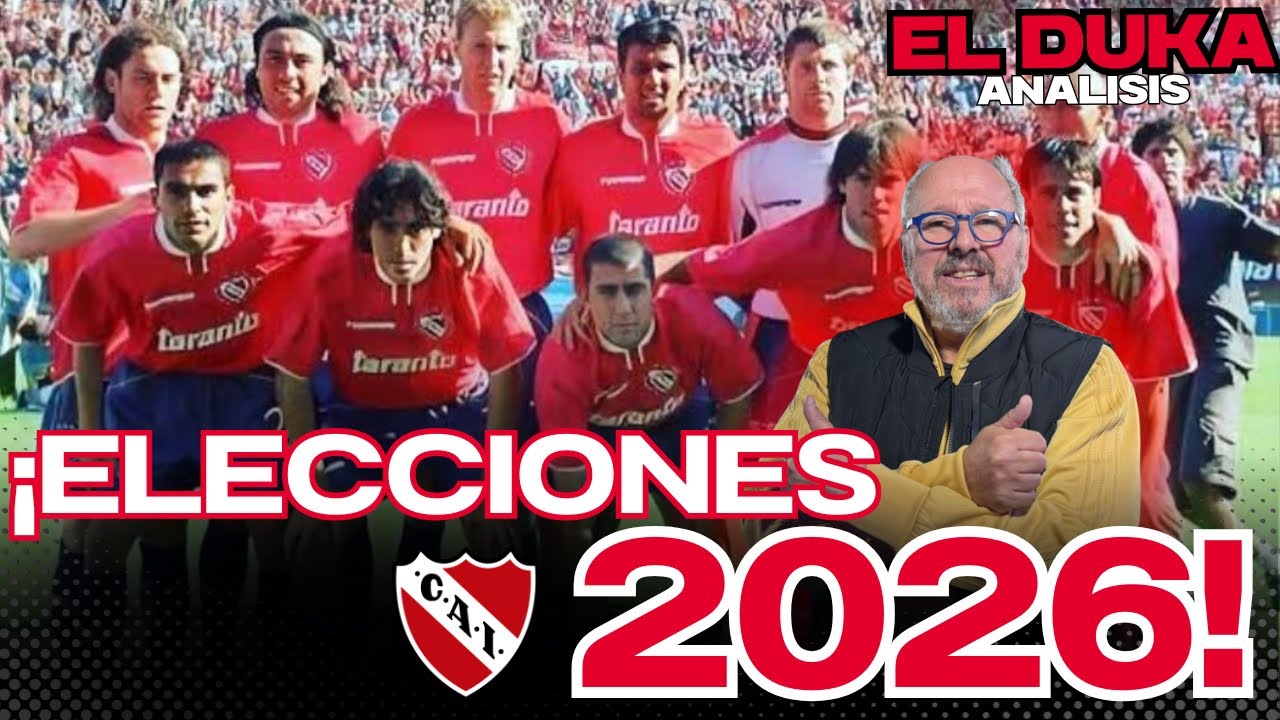 ¡ELECCIONES 2026! - Club Atlético Independiente - ELDUKA