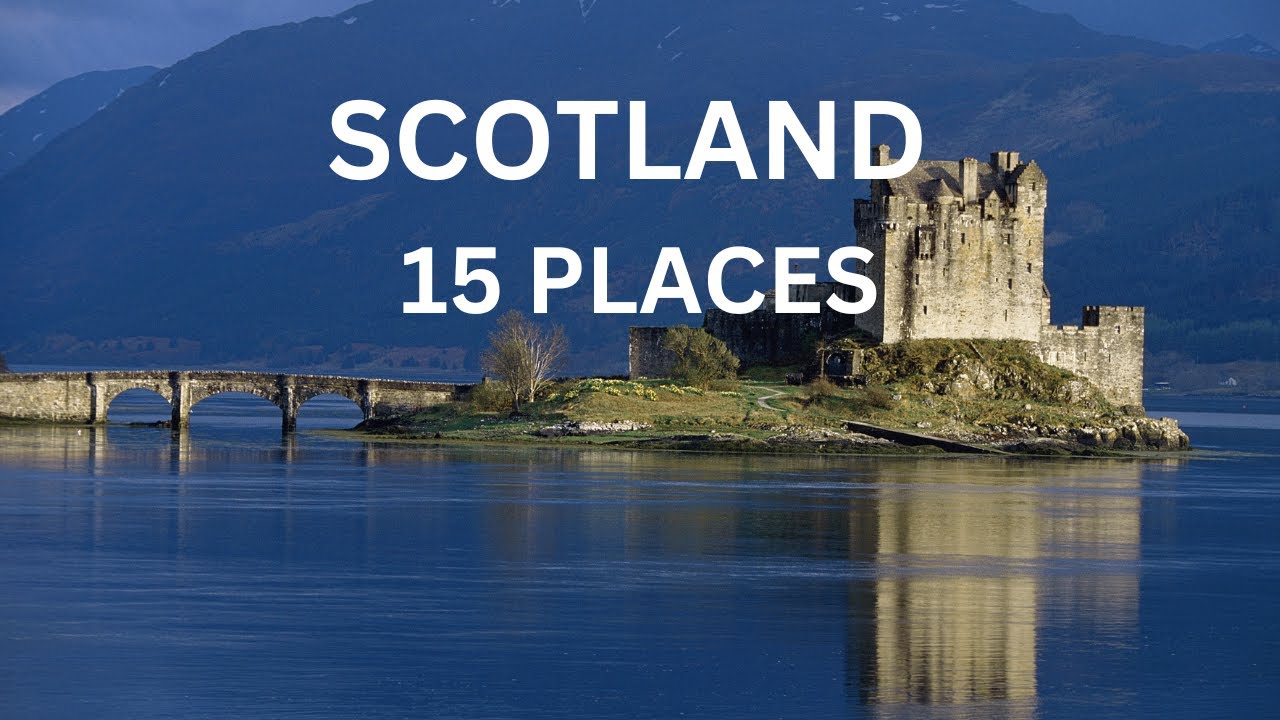 15 Best Places to  Visit in Scotland -Travel Video