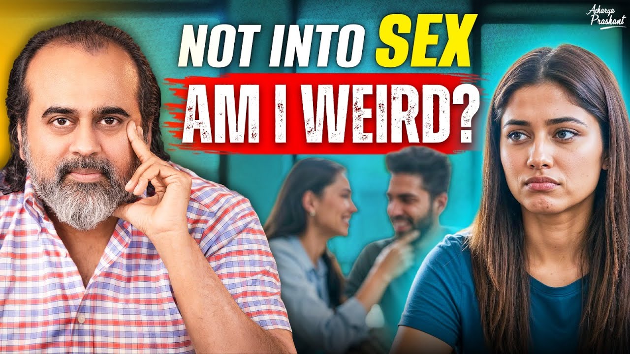 I Don’t Want to Have Sex – Am I Abnormal? || Acharya Prashant (2024)
