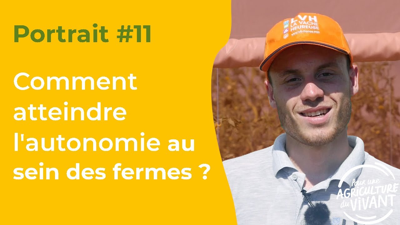 Portrait #11 : Atteindre l'autonomie au sein des fermes est possible - Antoine Loppion