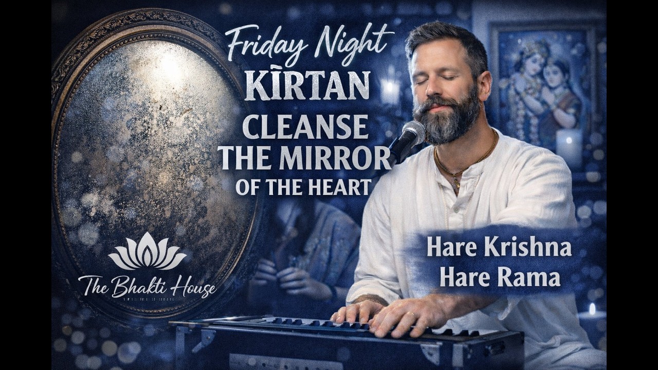 🕉 Friday Night Kīrtan | Cleansing the Mirror of the Heart | The Bhakti House