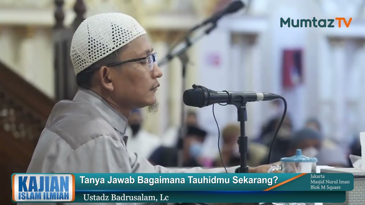 Tanya Jawab Bagaimana Tauhidmu Sekarang   Ustadz Badru Salam, Lc