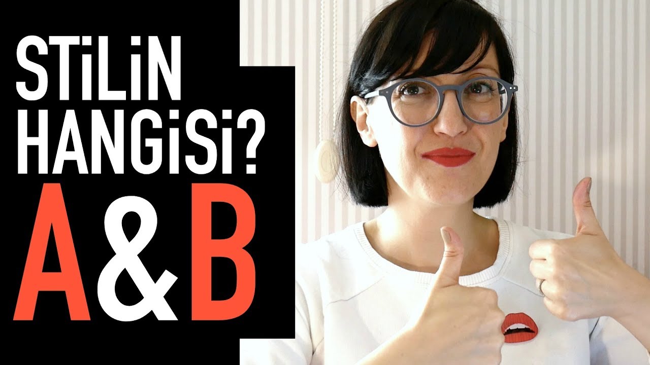 Stil Sahibi Olmanın Yolları - Stil Testi: A & B Stilini Öğren!
