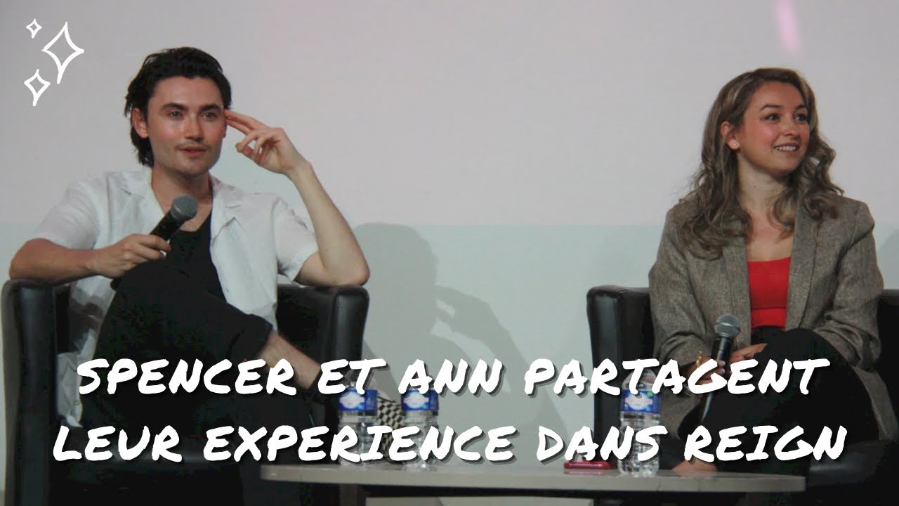 Spencer et Ann partagent leur exp&eacute;rience dans Reign