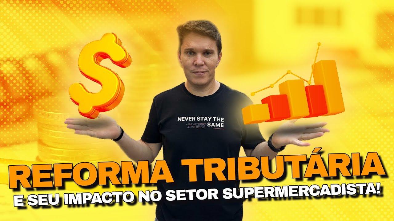 Reforma Tributária e Seu Impacto no Setor Supermercadista!