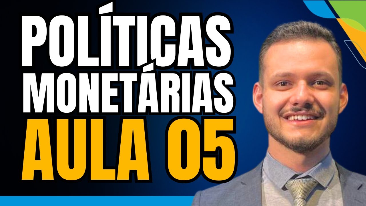AULA 05 - POLÍTICAS MONETÁRIAS / CURSO COMPLETO CPA PARA TRABALHAR NO BANCO