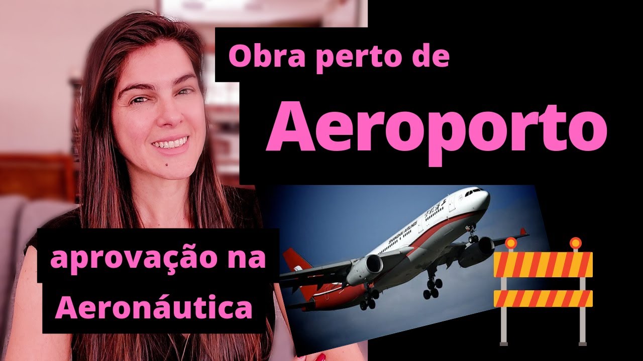 Aprovação de Projeto na Aeronáutica para Obras perto de Aeroportos. COMAR - DECAE - OPEA - SYSAGA