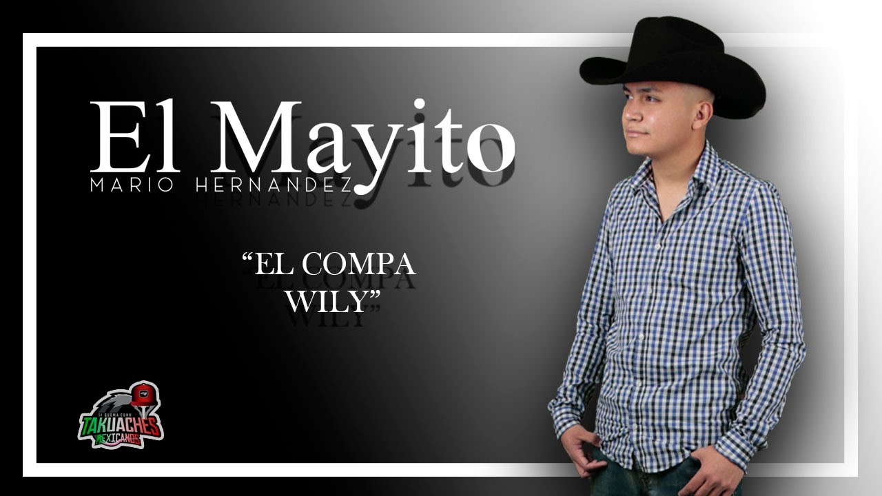 El Compa Wily - El Mayito