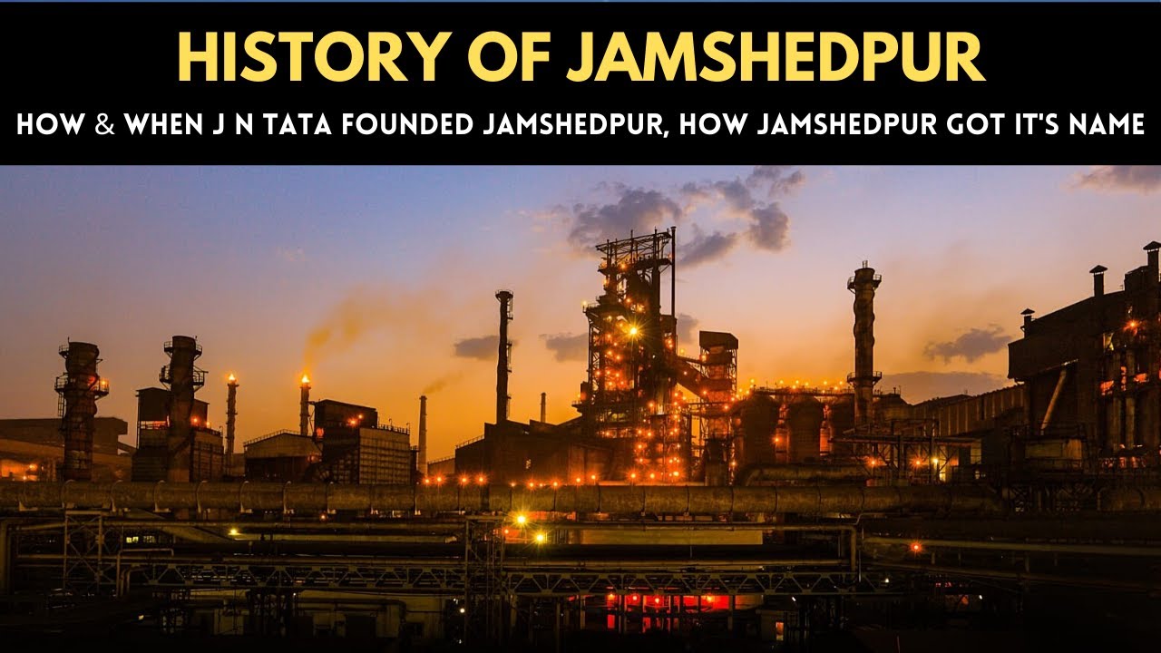 How J N Tata founded Jamshedpur | Jamshedpur History