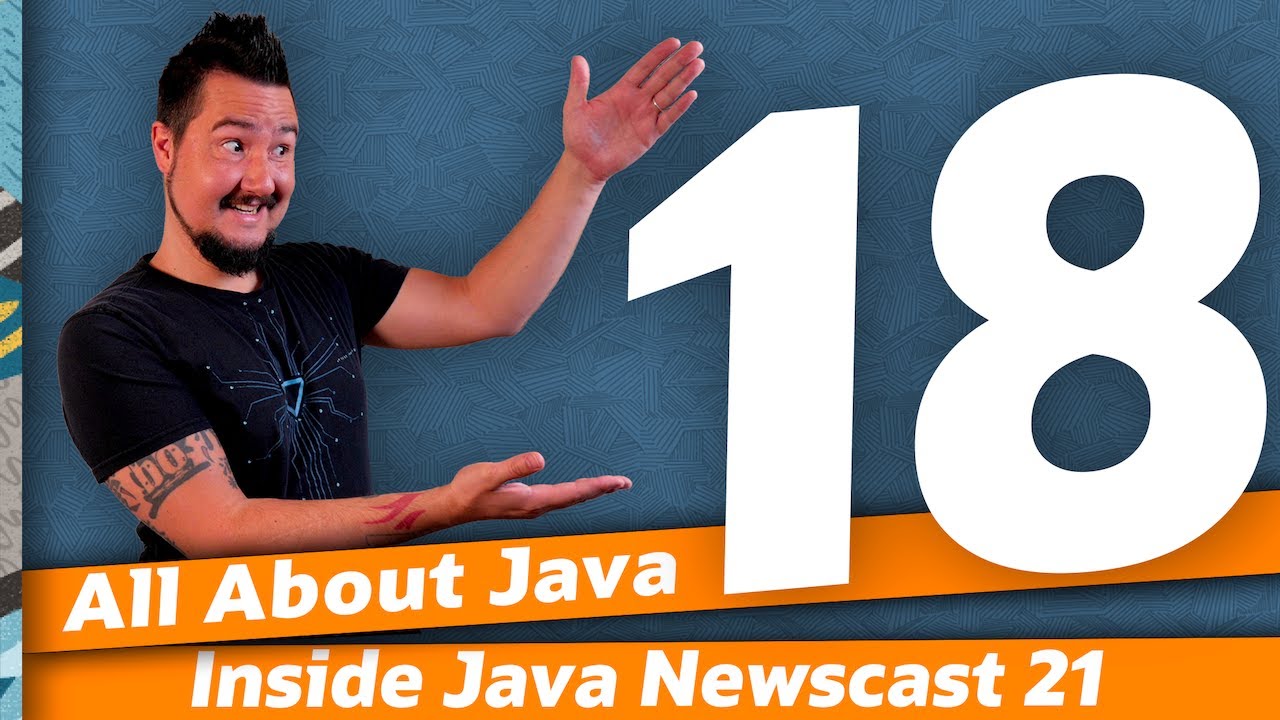 All About Java 18 - Inside Java Newscast #21