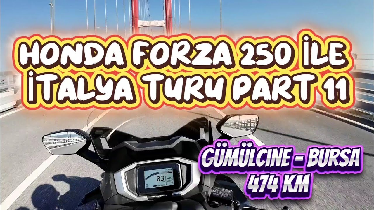 Honda Forza 250 ile İtalya Turu Part 11(Son Bölüm) Gümülcine - Bursa 474 km