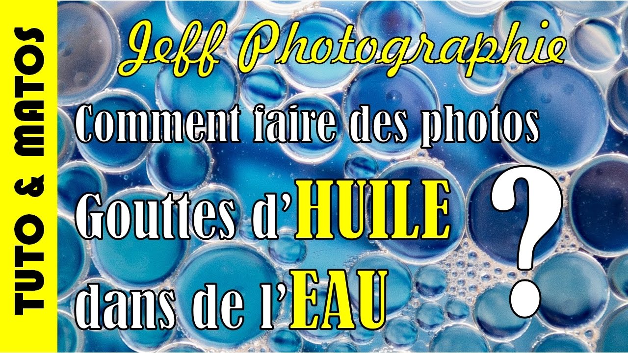 Tuto-Photos - Comment faire des photos de gouttes d'Huile dans de l'Eau - Episode n°146