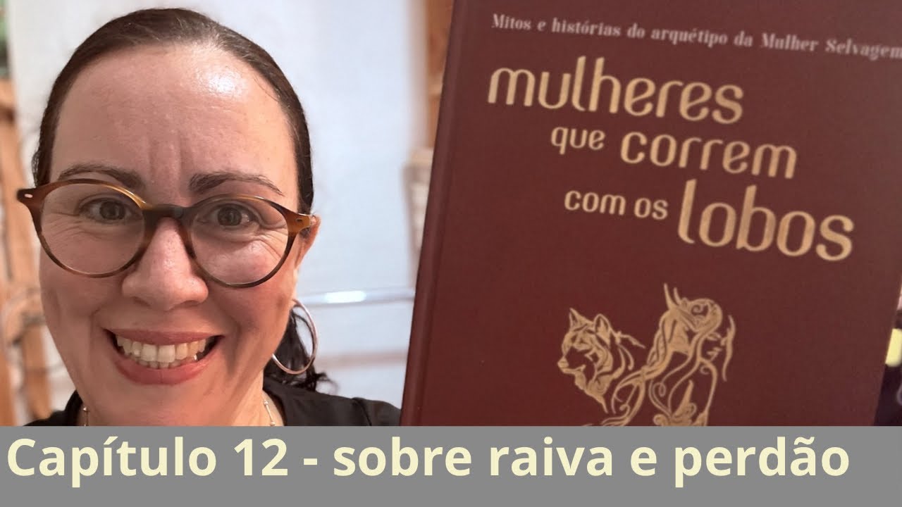 Mulheres que correm com os lobos - Cap. 12.
