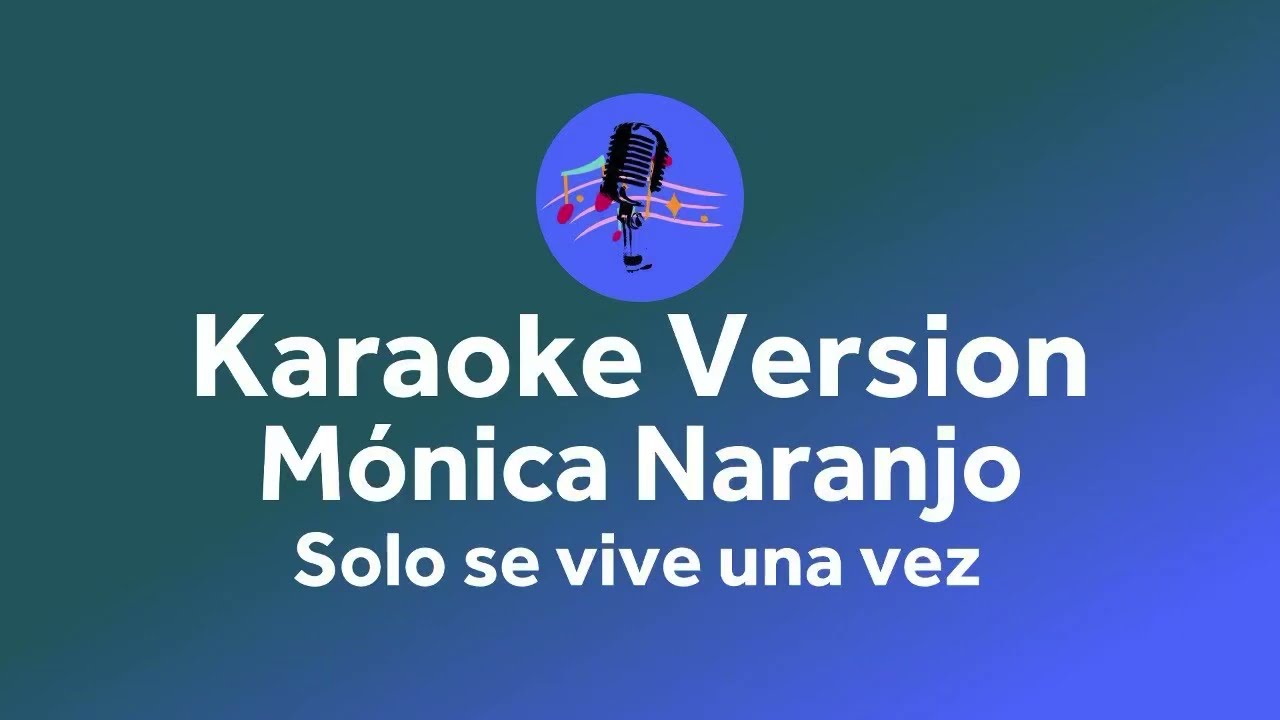 Mónica Naranjo - Solo Se Vive Una Vez (Karaoke version)
