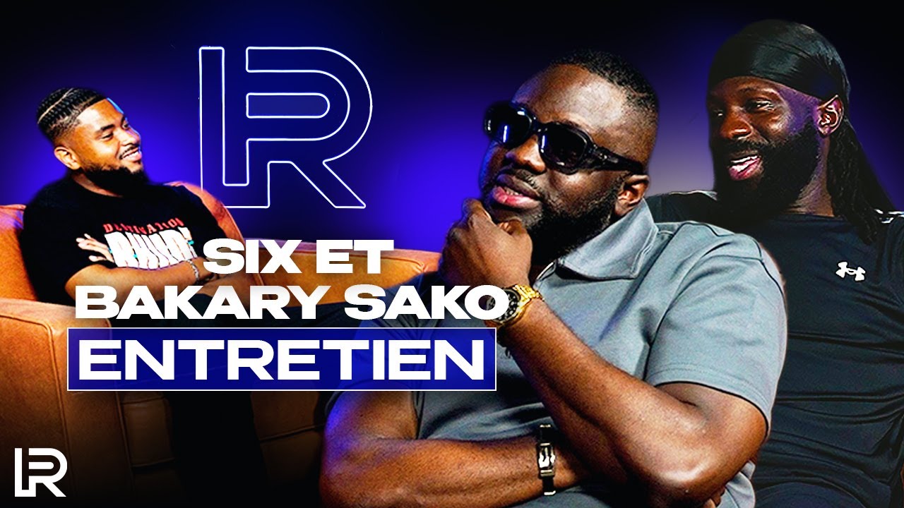 SIX & BAKARY SAKO : Enfance, recal&eacute; aux portes de l'&eacute;quipe de France, musique, Rohff, Galtier,Tiktok