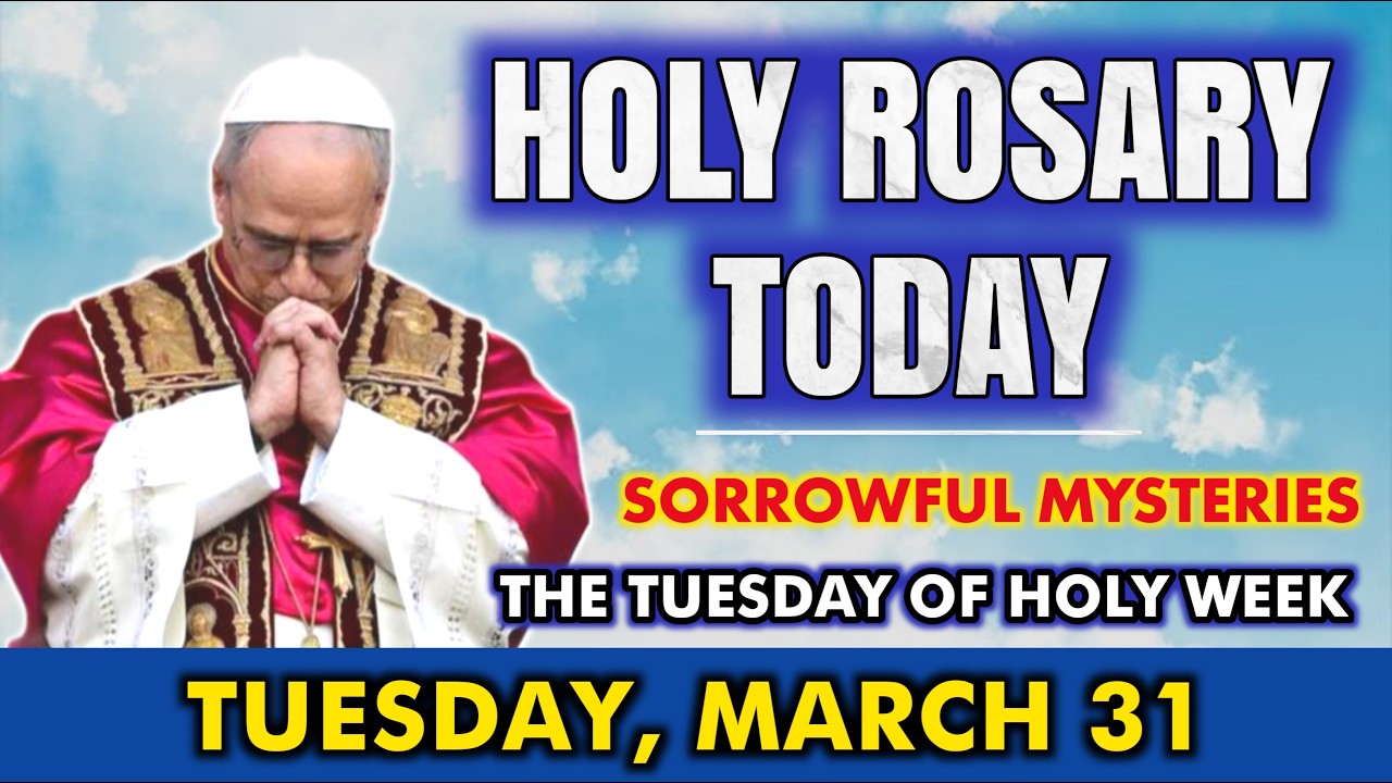 HOLY ROSARY TODAY, TUESDAY, MARCH 31 | SORROWFUL MYSTERIES | TUESDAY OF HOLY WEEK