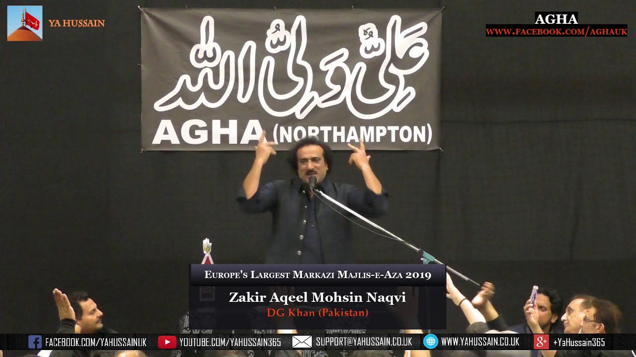 Europe’s Largest Markazi Majlis 2019 - Zakir Aqeel Mohsin Naqvi (DG Khan) – AGHA (Northampton)