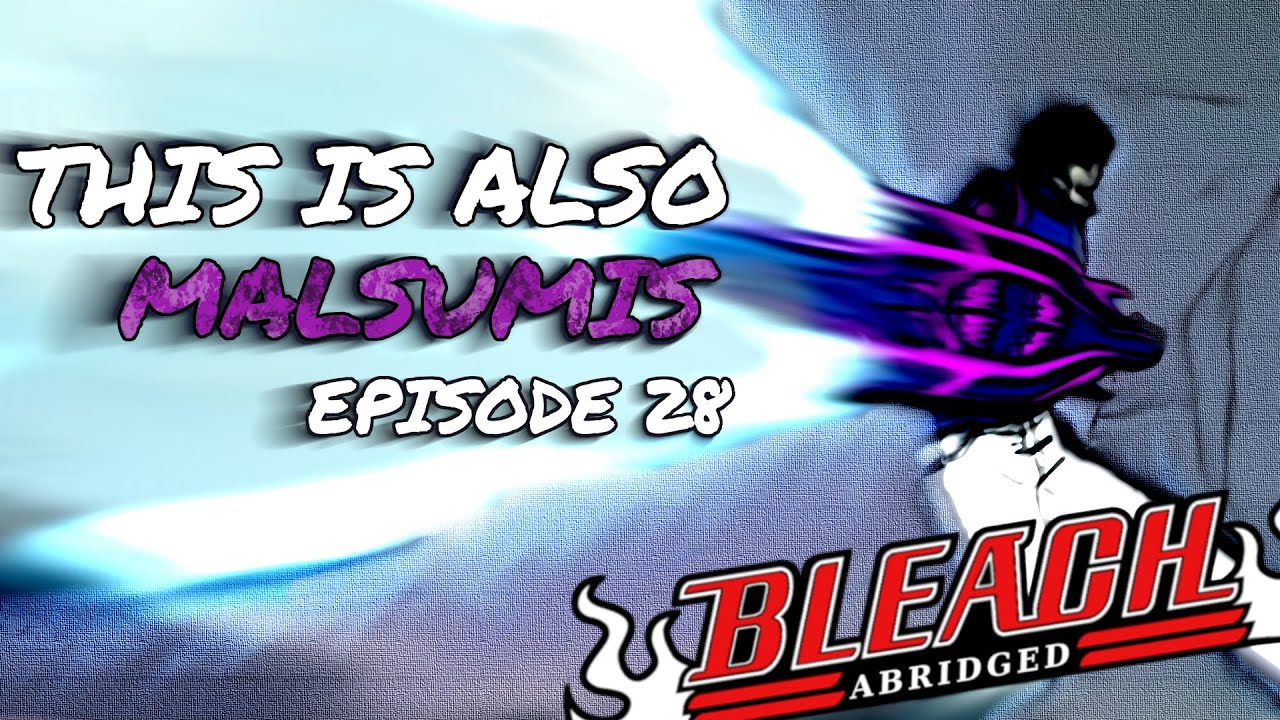Bleach (S) Abridged Ep28 - 
