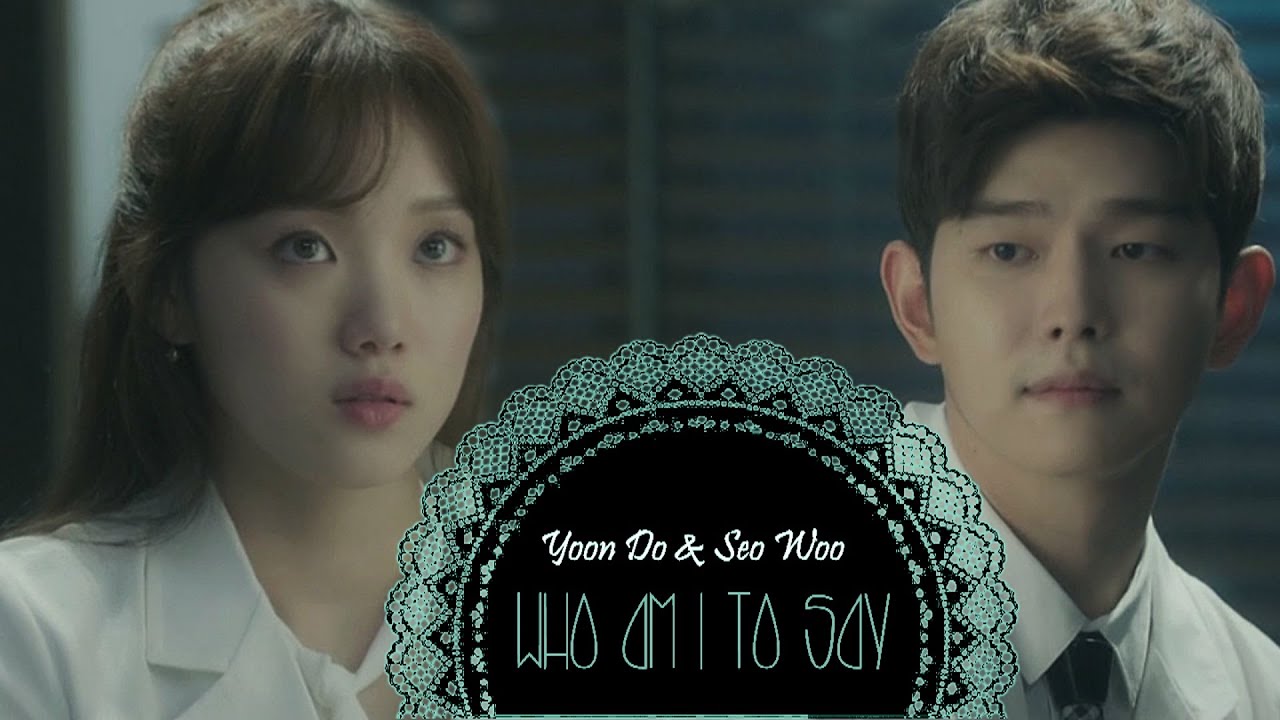 Yoon Do + Seo Woo || Who Am I to Say