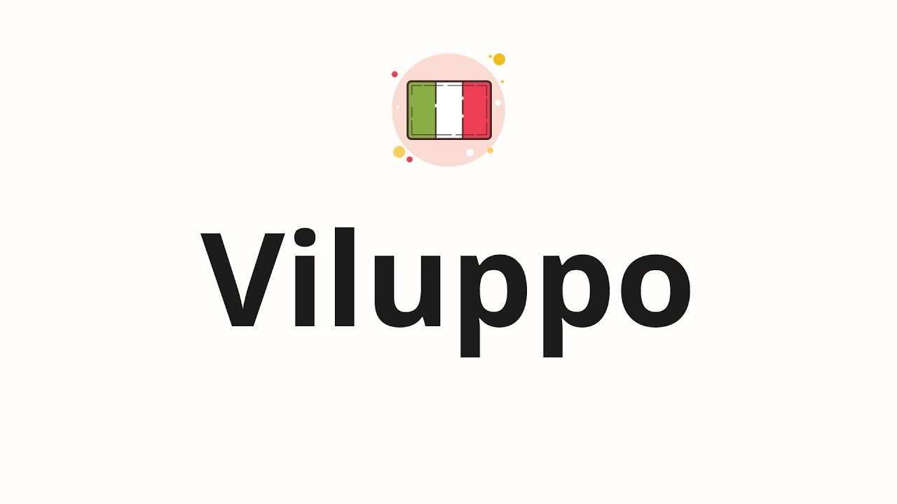 How to pronounce Viluppo