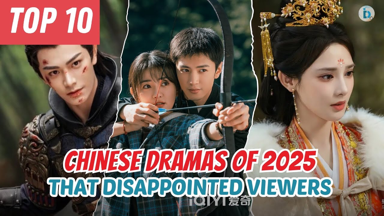 Top 10 Chinese Dramas of 2025 That Disappointed Viewers | Bad Endings & Weak Adaptations | Du Idols