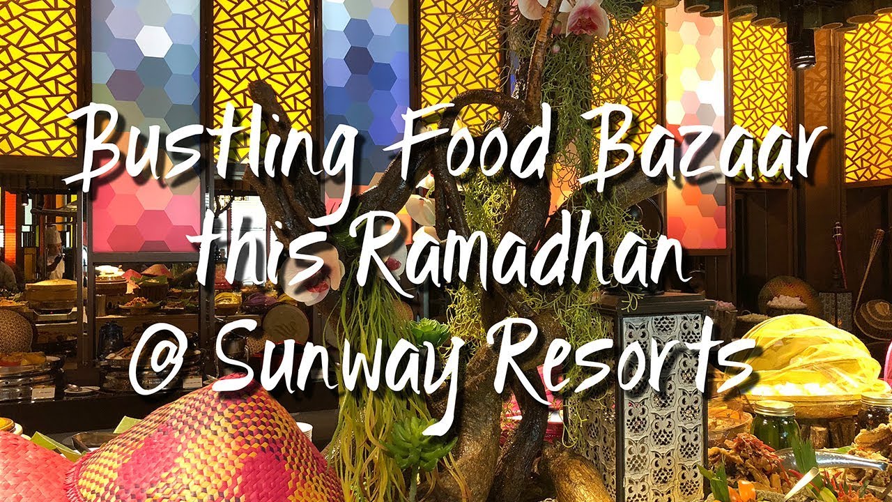 Bustling Food Bazaar this Ramadhan @ Sunway Resorts | 繁华的食品集市这个Ramadhan @双威度假村