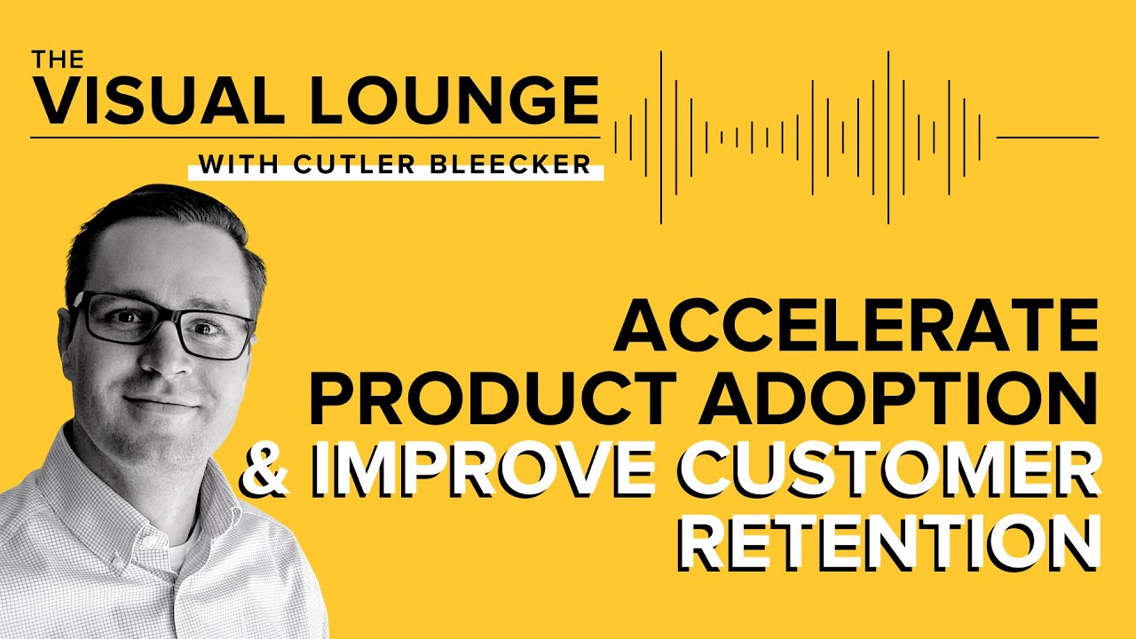Accelerate Product Adoption and Improve Customer Retention | Cutler Bleecker