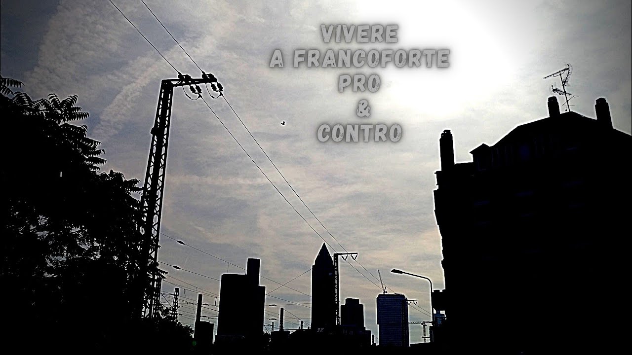 GERMANIA - Pro & Contro del Vivere a Francoforte
