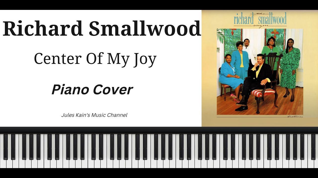 Richard Smallwood - Center Of My Joy - Piano Tutorial - Sheet Music - MIDI