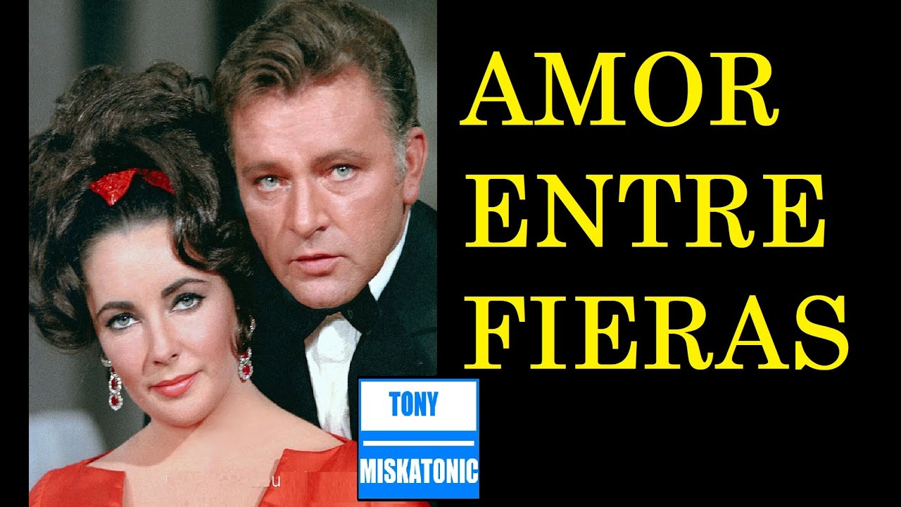 AMOR ENTRE FIERAS: ELIZABETH TAYLOR Y RICHARD BURTON.