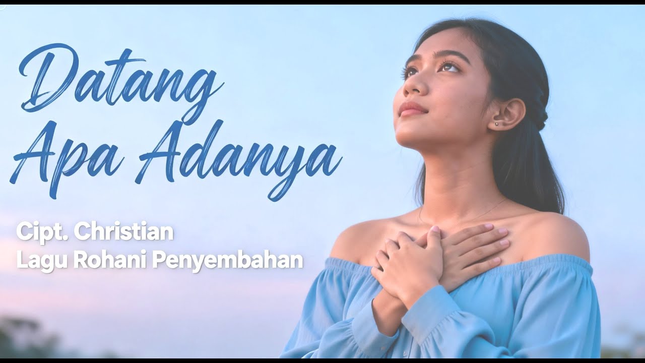 Datang Apa Adanya – Lagu Rohani Penyembahan | Original Worship Song – JFO Production