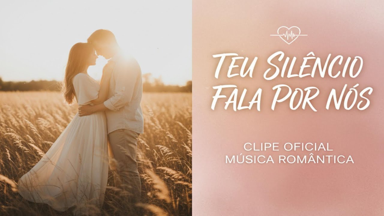 Teu Silêncio Fala Por Nós — Música Romântica Poética | Amor Que Fala Sem Palavras