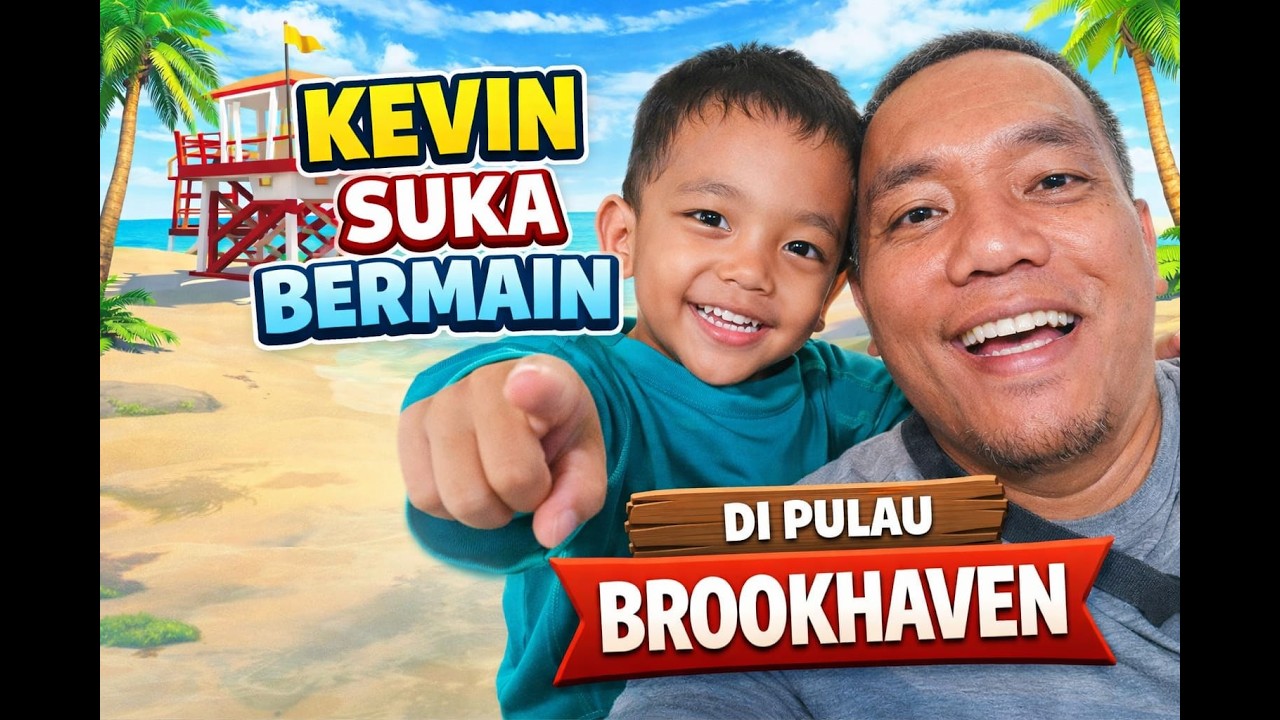 KEVIN SUKA BERMAIN PULAU BROOKHAVEN BERSAMA AYAH