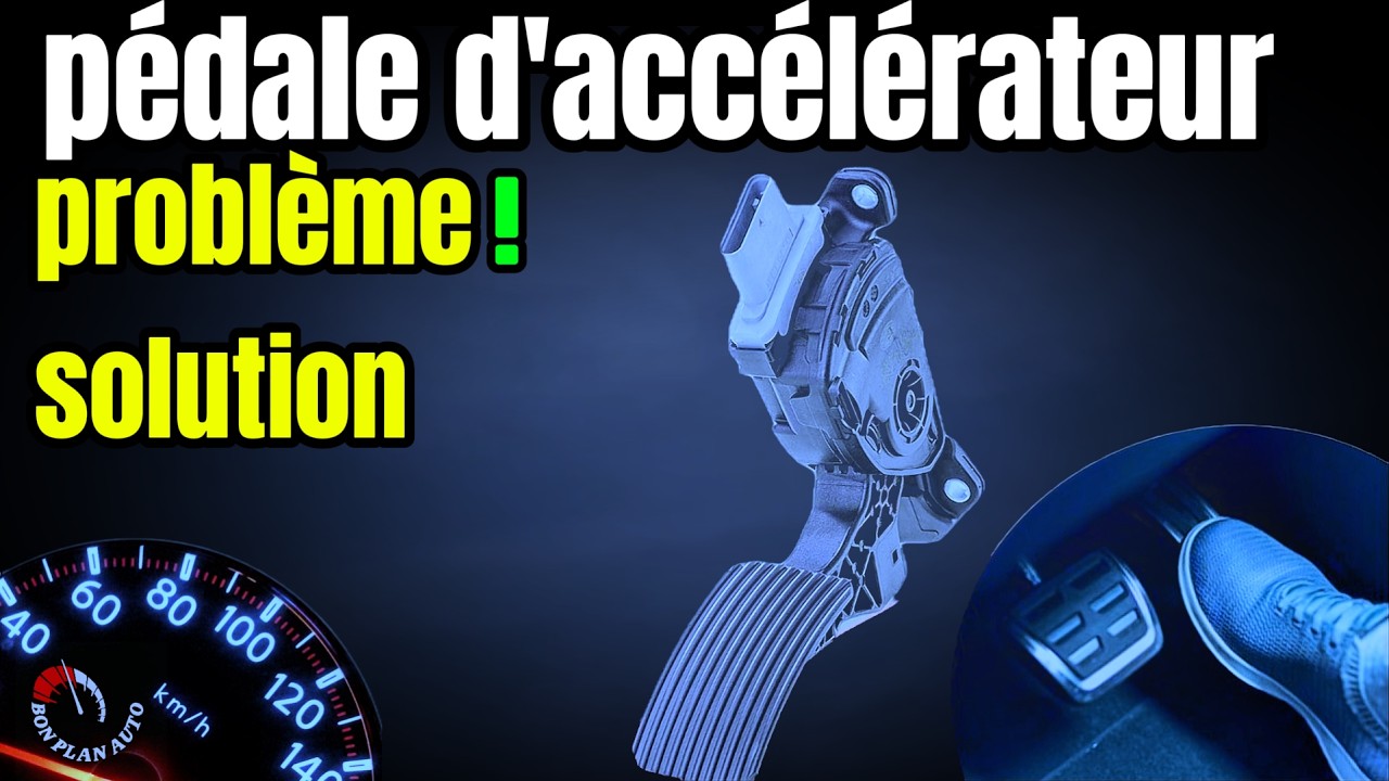 p&eacute;dale d'acc&eacute;l&eacute;rateur sympt&ocirc;mes de d&eacute;faillance probl&egrave;mes r&eacute;ponse plus rapide (Suite du guide 2025)