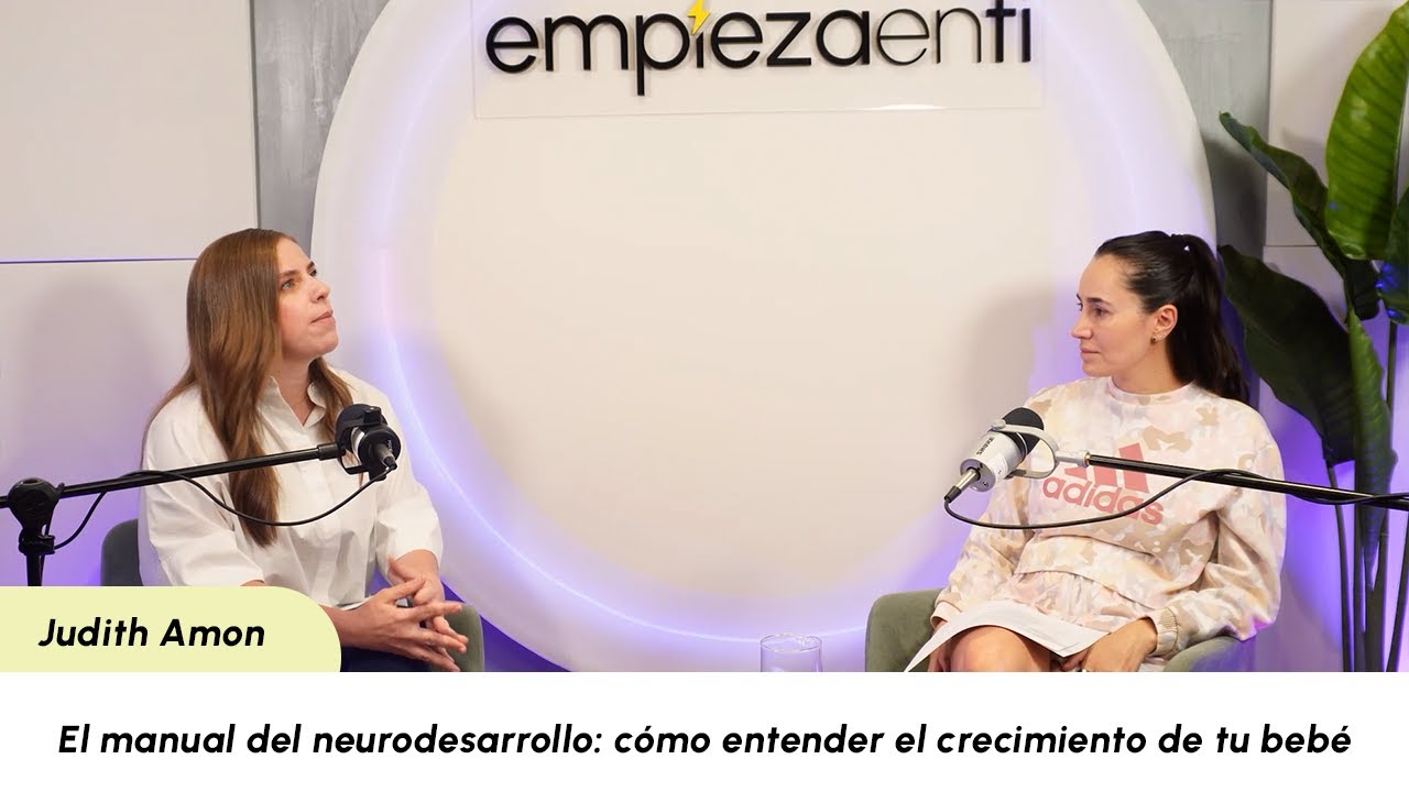 El manual del neurodesarrollo: cómo entender el crecimiento de tu bebé ft. Judith Amon Ep. 117