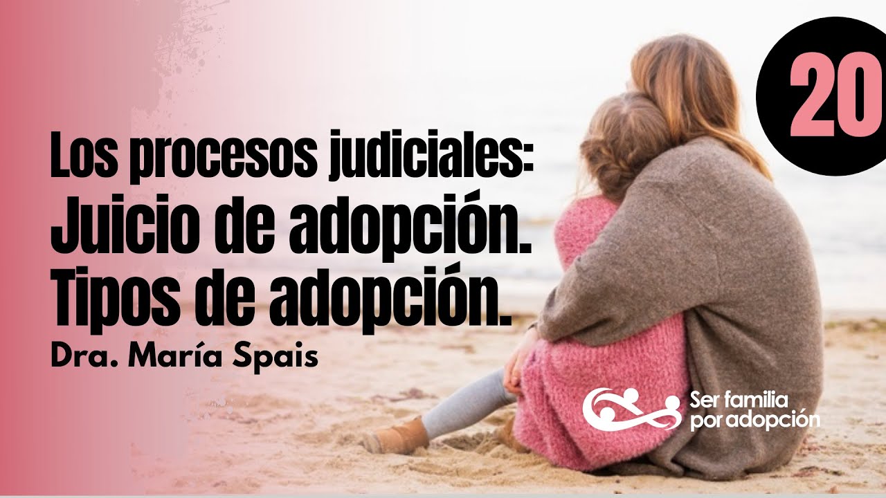 Los procesos judiciales: Juicio de adopción. Tipos de adopción