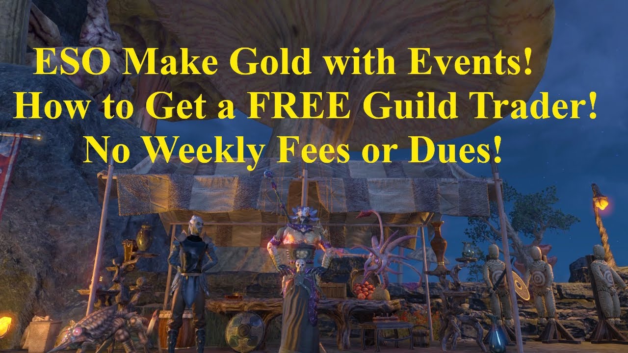 ESO Make Lots of Gold with Events! How to Get a FREE Guild trader! EASY!