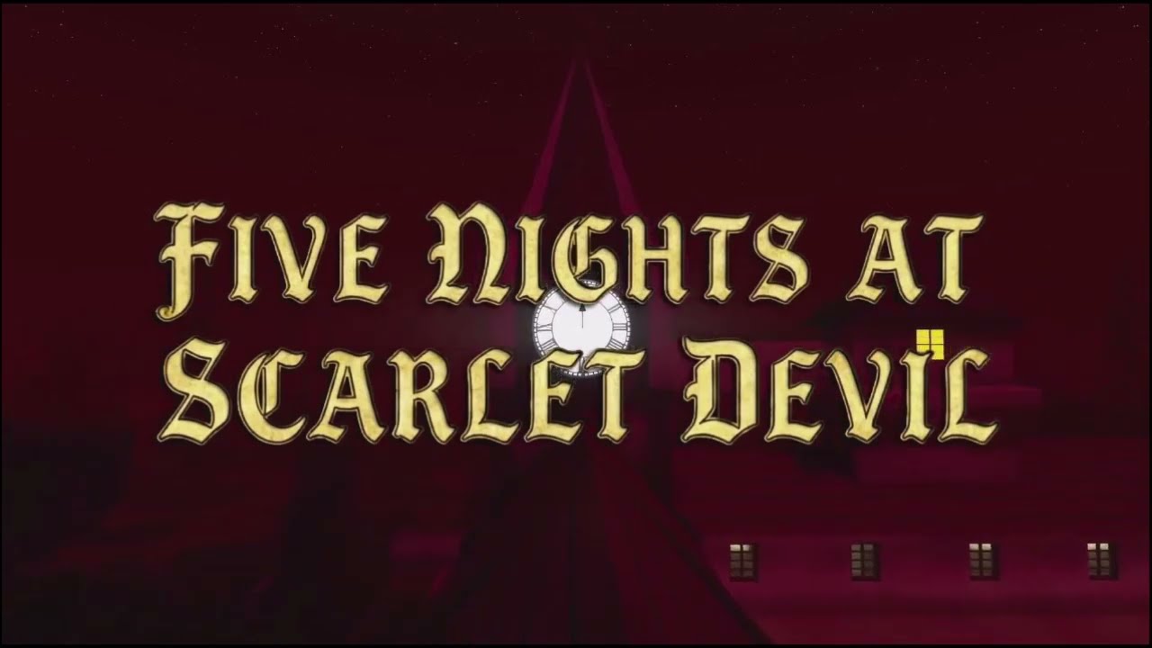 Five Nights at Scarlet Devil - Nights 1-5 Playthrough + Extras