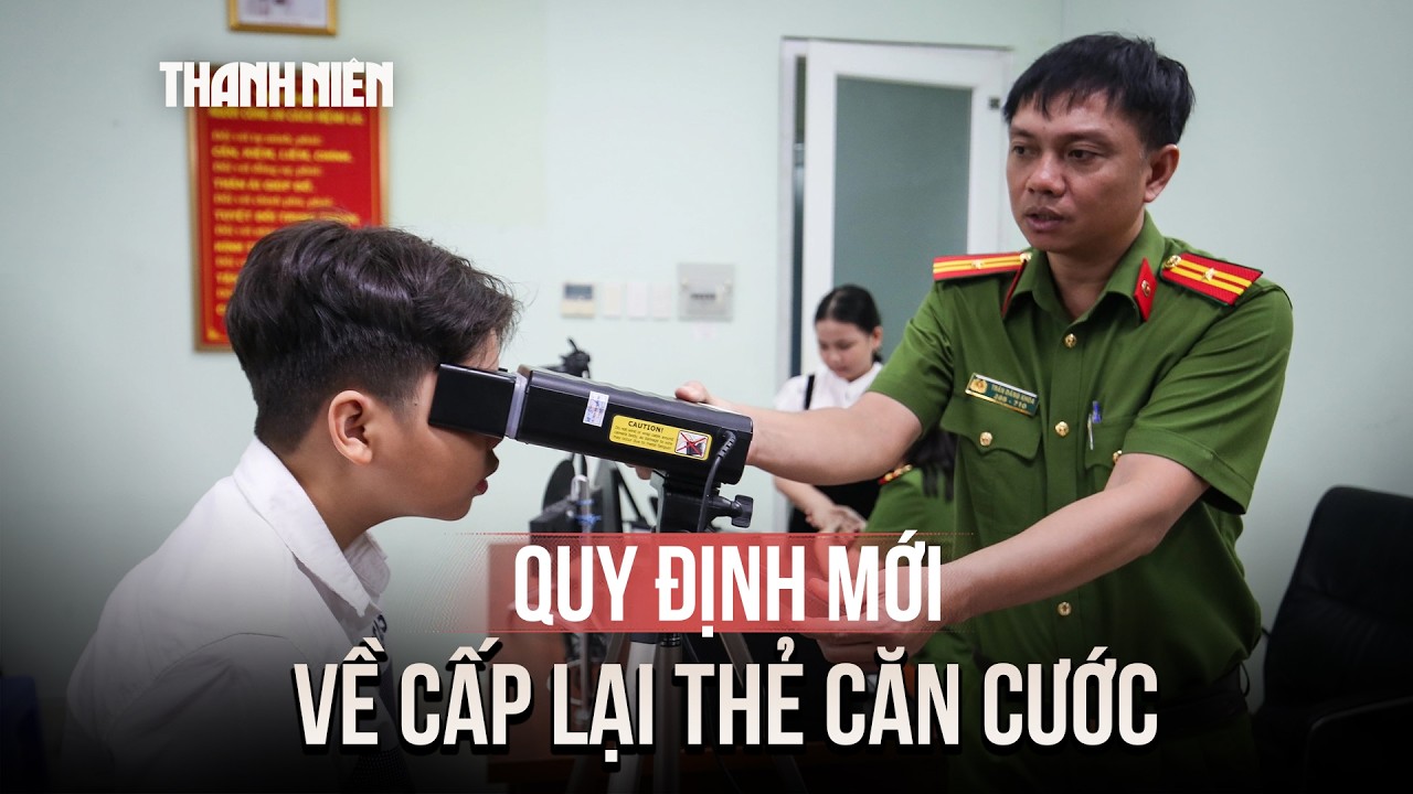 Quy định mới về cấp lại thẻ căn cước áp dụng từ ngày 15/3