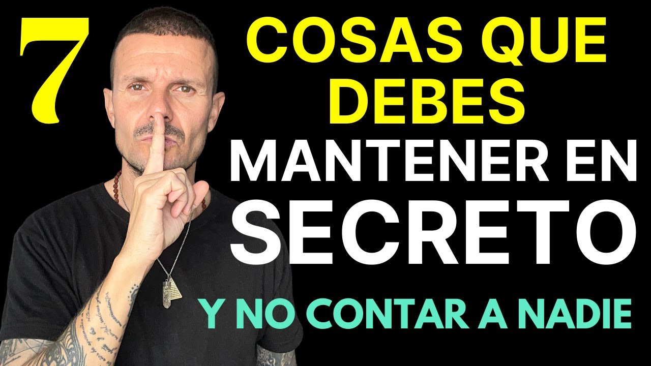 7 Cosas que Debes de MANTENER en SECRETO y que NO debes CONTAR a NADIE para Tener ÉXITO!!!