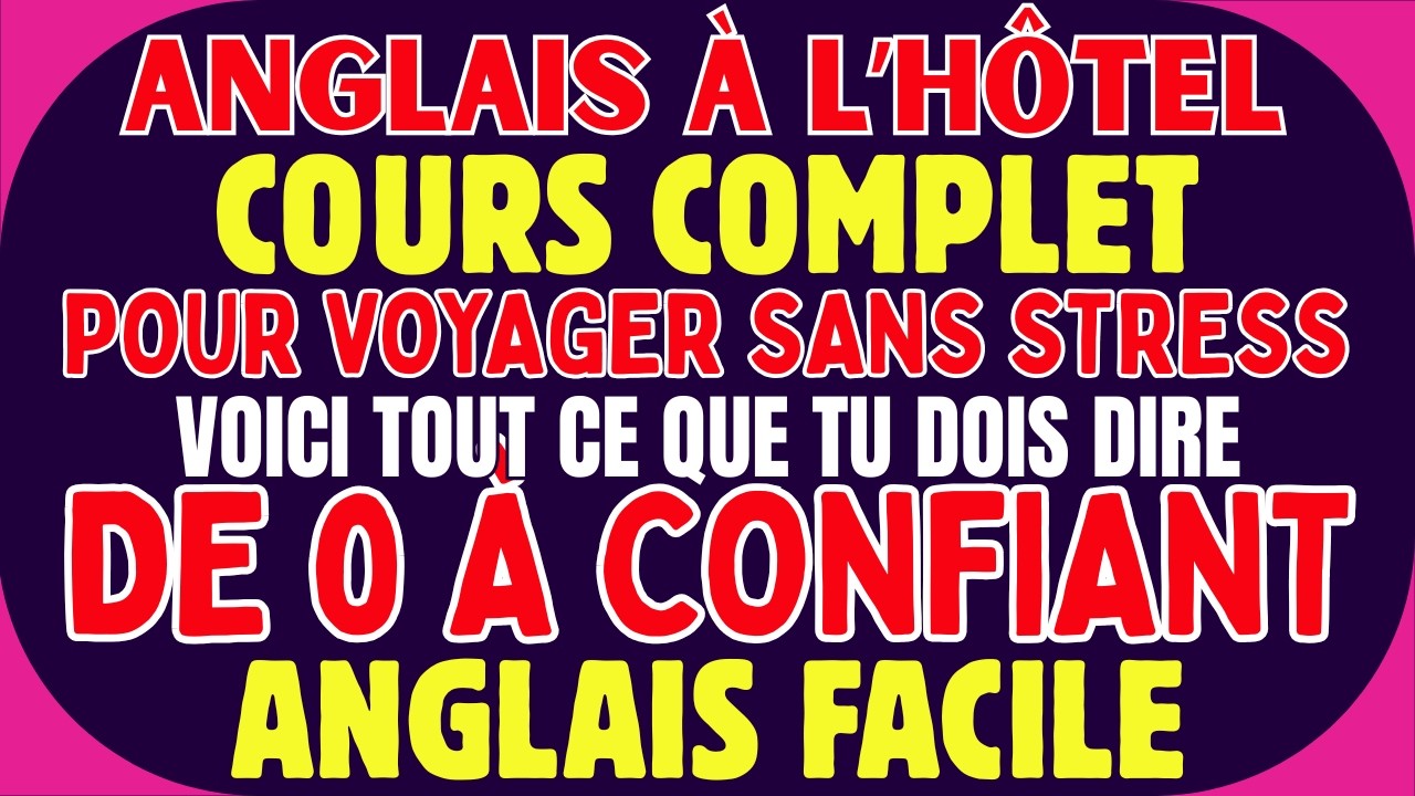 🏨 ANGLAIS À L’HÔTEL  COURS COMPLET POUR VOYAGER SANS STRESS 🚀